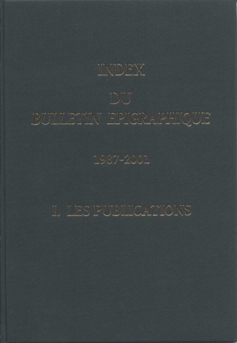 Bulletin epigraphique   Index, Volume I: Les publications