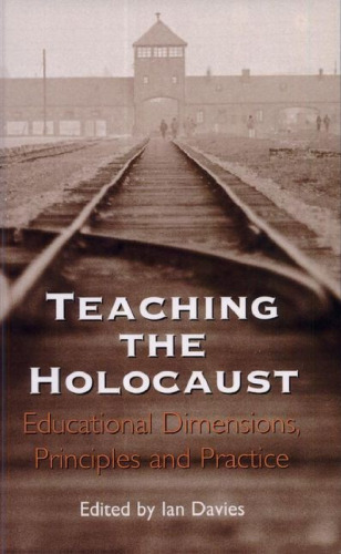 Teaching the Holocaust: educational dimensions, principles and practice