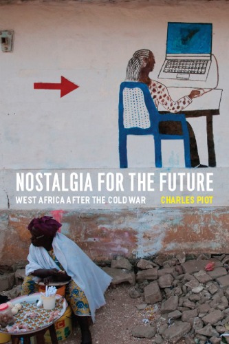 Nostalgia for the Future: West Africa after the Cold War