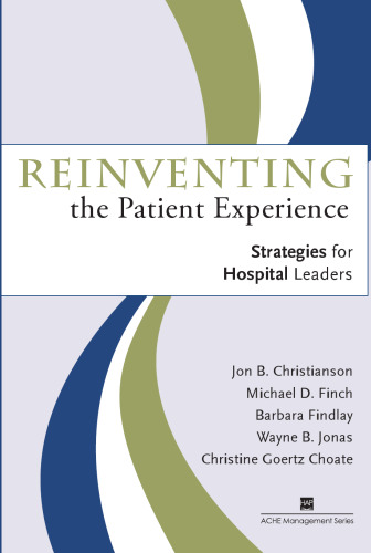 Reinventing the Patient Experience: Strategies for Hospital Leaders