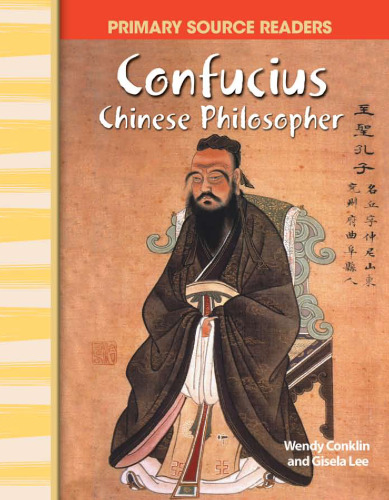 Confucius: Chinese Philosopher: World Cultures Through Time (Primary Source Readers)