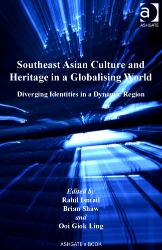 Southeast Asian Culture and Heritage in a Globalising World (Heritage, Culture and Identity)