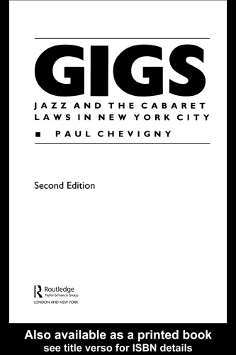 Gigs: Jazz and the Cabaret Laws in New York City (Routledge Series in Law, Society and Popular Culture)