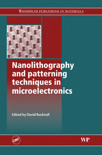 Nanolithography and Patterning Techniques in Microelectronics (Woodhead Publishing in Materials)