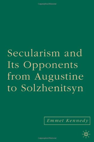Secularism and Its Opponents from Augustine to Solzhenitsyn