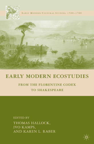 Early Modern Ecostudies: From the Florentine Codex to Shakespeare (Early Modern Cultural Studies)