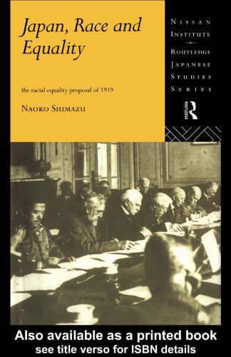 Japan, Race and Equality: The Racial Equality Proposal of 1919 (Nissan Institute Routledge Japanese Studies Series)