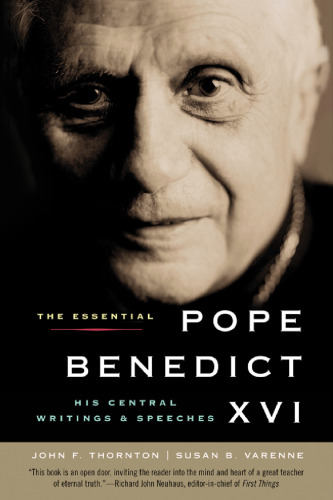 The Essential Pope Benedict XVI: His Central Writings and Speeches