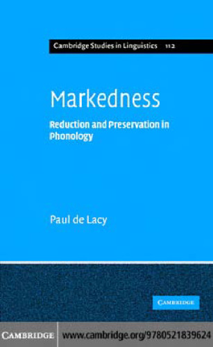 Markedness: Reduction and Preservation in Phonology
