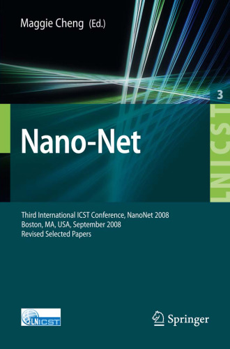 Nano-Net: Third International ICST Conference, NanoNet 2008, Boston, MS, USA, September 14-16, 2008. Revised Selected Papers (Lecture Notes of the Institute ... and Telecommunications Engineering)