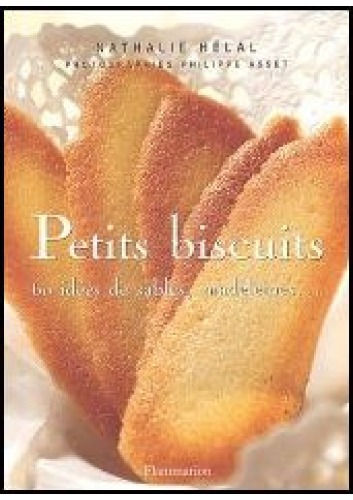 Petits biscuits : 60 idees de sables, madeleines...