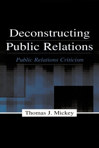 Deconstructing Public Relations: Public Relations Criticism