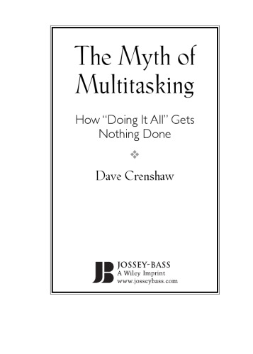 The Myth of Multitasking: How  Doing it All  Gets Nothing Done
