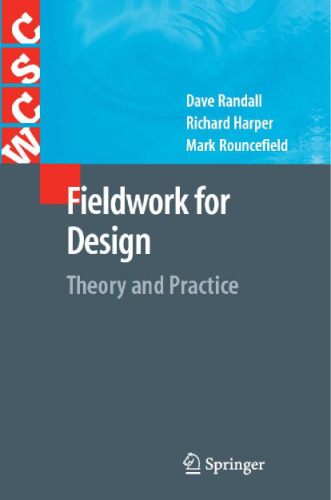 Fieldwork for Design: Theory and Practice (Computer Supported Cooperative Work)