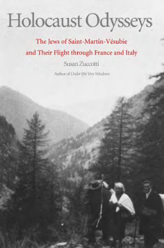 Holocaust Odysseys: The Jews of Saint-Martin-Vesubie and Their Flight through France and Italy