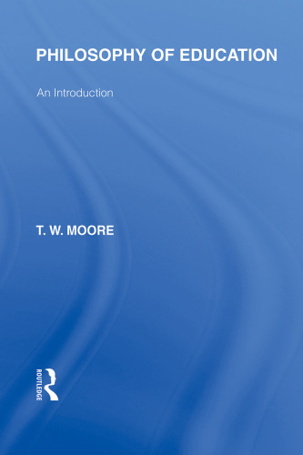 Philosophy of Education (International Library of the Philosophy of Education Volume 14): An Introduction