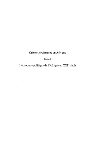 Crise et croissance en Afrique. Tome 1, L'economie politique de l'Afrique au XXIe siecle