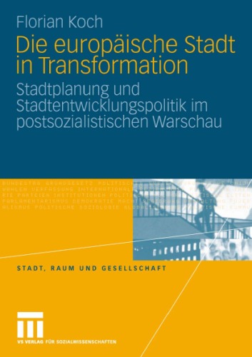 Die europaische Stadt in Transformation: Stadtplanung und Stadtentwicklungspolitik im postsozialistischen Warschau