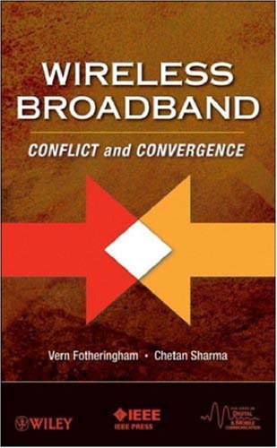Wireless Broadband: Conflict and Convergence (IEEE Series on Digital & Mobile Communication)