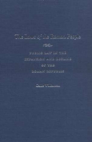 The Laws of the Roman People: Public Law in the Expansion and Decline of the Roman Republic