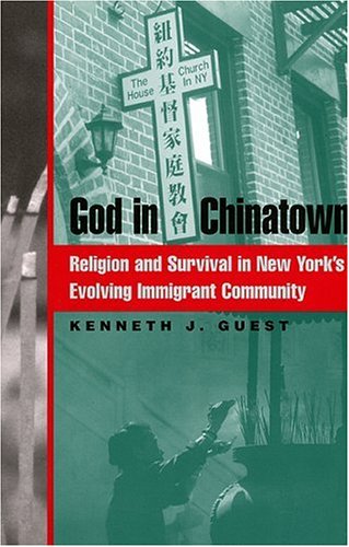 God in Chinatown: Religion and Survival in New York's Evolving Immigrant Community (Religion, Race, and Ethnicity)
