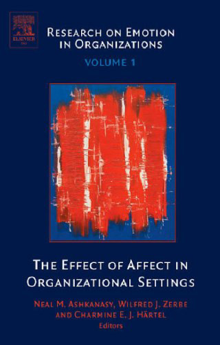 The Effect of Affect in Organizational Settings, Volume 1 (Research on Emotion in Organizations)