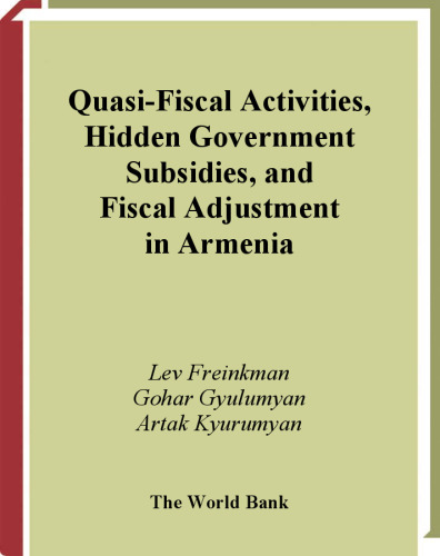 Quasi-Fiscal Activities, Hidden Government Subsidies, and Fiscal Adjustment in Armenia (World Bank Working Papers)