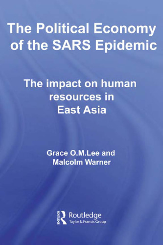 The Political Economy of the SARS Epidemic: The Impact on Human Resources in East Asia (Routledge Studies in the Growth Economies of Asia)