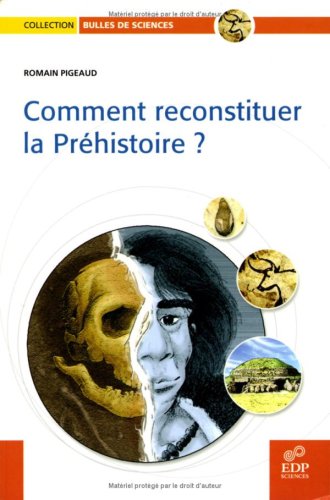 Comment reconstituer la Préhistoire ?  French