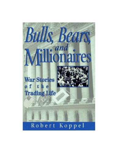 Bulls, Bears, and Millionaires: War Stories of the Trading Life