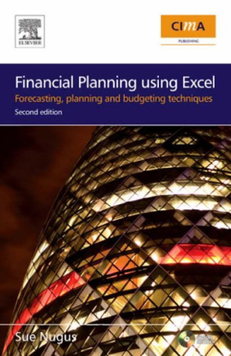 Financial Planning Using Excel, Second Edition: Forecasting, Planning and Budgeting Techniques (CIMA Exam Support Books)