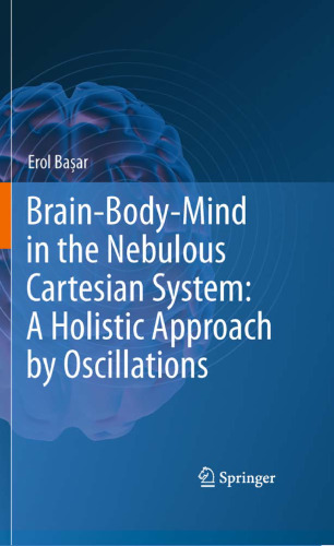 Brain-Body-Mind in the Nebulous Cartesian System: A Holistic Approach by Oscillations