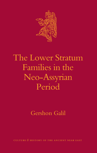 The Lower Stratum Families in the Neo-Assyrian Period (Culture and History of the Ancient Near East)