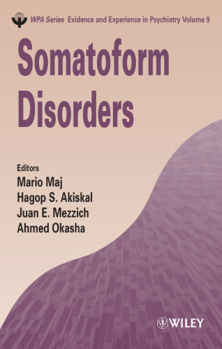 Somatoform Disorders (WPA Series in Evidence & Experience in Psychiatry Volume 9)