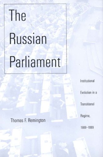 The Russian Parliament: Institutional Evolution in a Transitional Regime,1989-1999