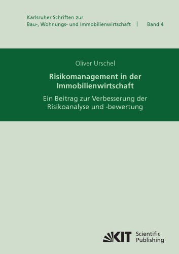 Risikomanagement in der Immobilienwirtschaft: Ein Beitrag zur Verbesserung der Risikoanalyse und -bewertung
