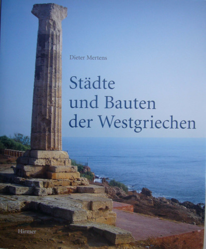 Stadte Und Bauten Der Westgriechen: Von Der Kolonisationszeit Bis Zur Krise Um 400 Vor Christus