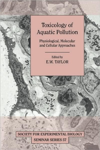 Toxicology of Aquatic Pollution: Physiological, Molecular and Cellular Approaches (Society for Experimental Biology Seminar Series)