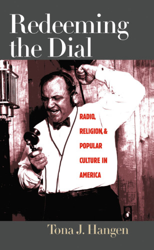 Redeeming the Dial: Radio, Religion, and Popular Culture in America