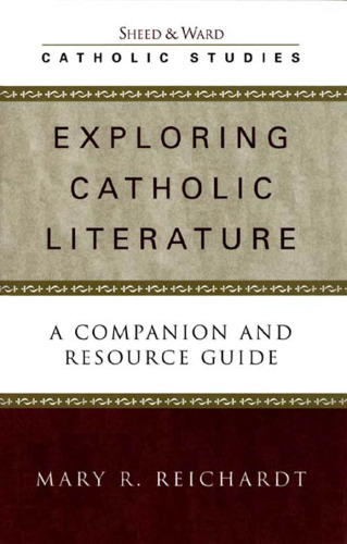 Exploring Catholic Literature: A Companion and Resource Guide
