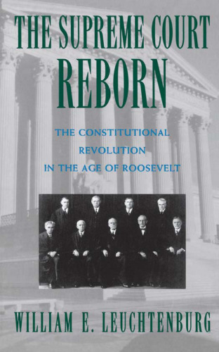 The Supreme Court Reborn: The Constitutional Revolution in the Age of Roosevelt