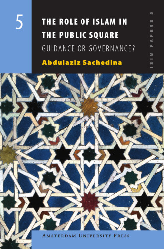 The Role of Islam in the Public Square: Guidance or Governance? (Isim Papers)