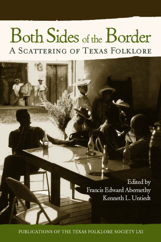Both Sides Of The Border: A Texas Folklore Sampler (Publications of the Texas Folklore Society)