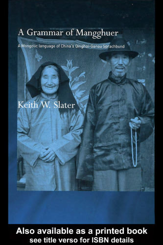 Grammar of Mangghuer: A Mongolic Language of China's Qinghai-Gansu Sprachbund (Curzon Asian Linguistics)