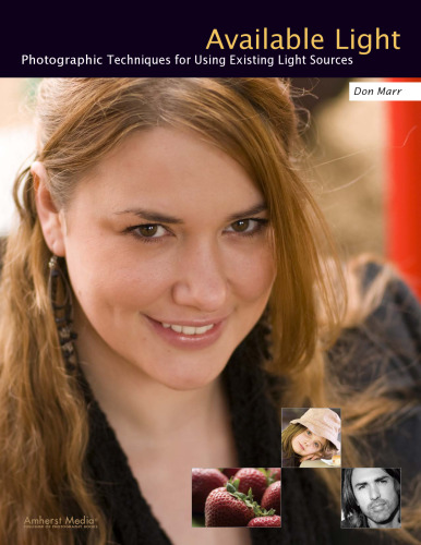 Available Light: Photographic Techniques for Using Existing Light Sources