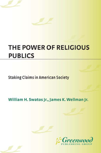 The Power of Religious Publics: Staking Claims in American Society (Religion in the Age of Transformation)