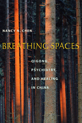 Breathing Spaces: Qigong, Psychiatry, and Healing in China
