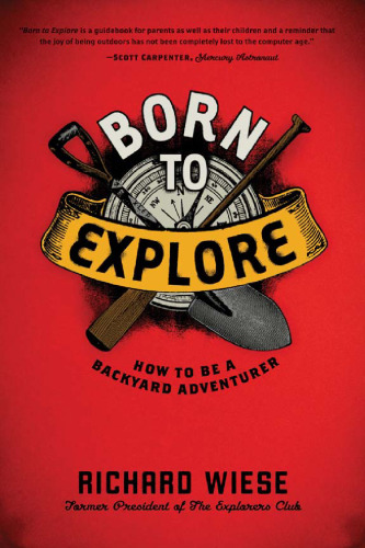 Born to Explore: How to Be a Backyard Adventurer