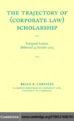 The Trajectory of (Corporate Law) Scholarship: An Inaugural Lecture given in the University of Cambridge October 2003