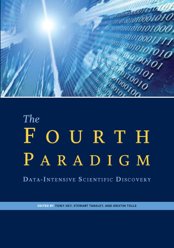 The Fourth Paradigm: Data-Intensive Scientific Discovery